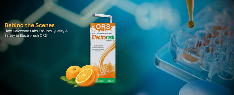 Behind the Scenes: How Halewood Laboratories Pvt. Ltd. Ensures Quality and Safety in Electrorush ORS